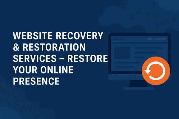 Website Recovery & Restoration Services – Restore Your Online Presence